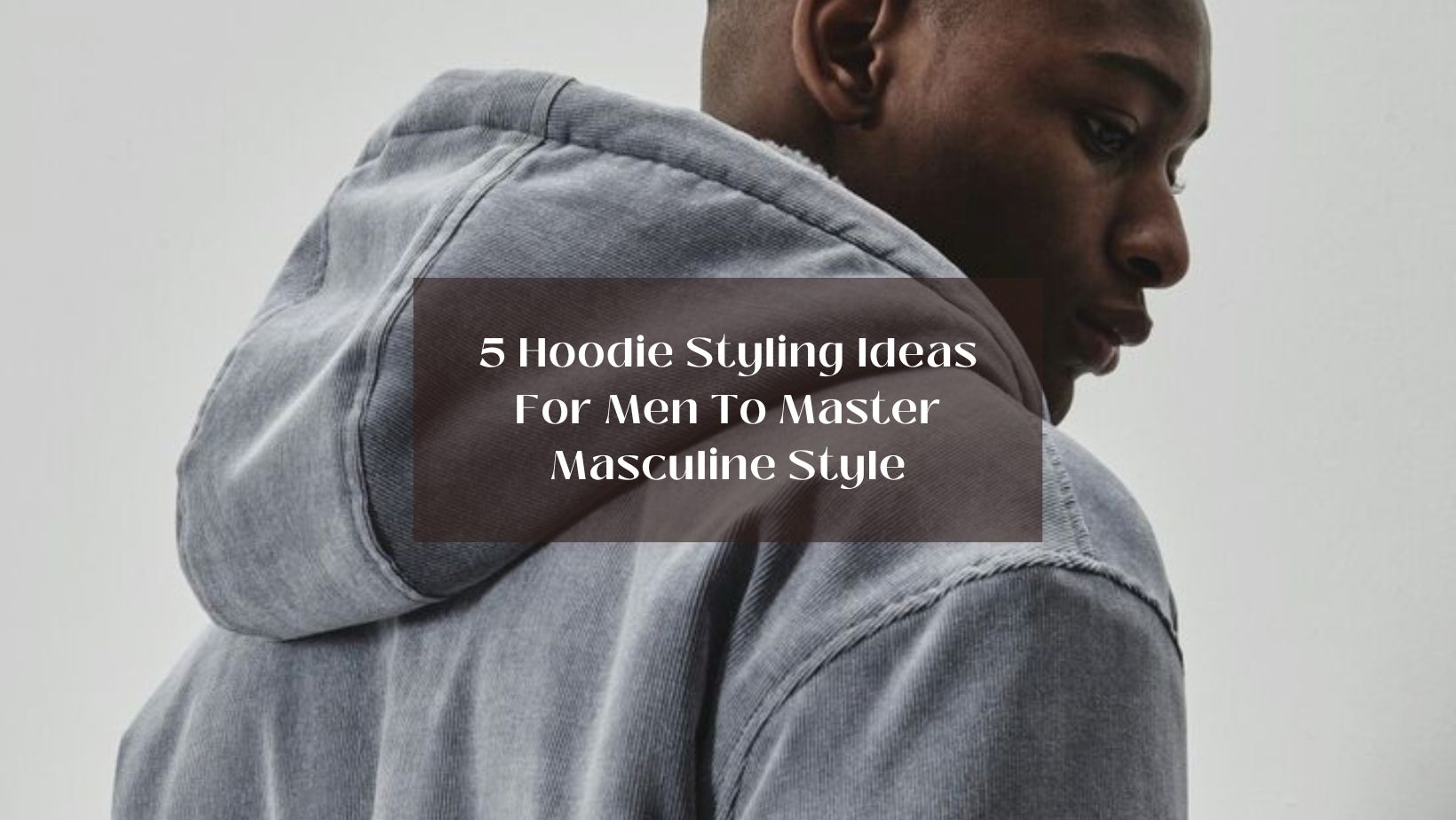 Hoodie style for men deals