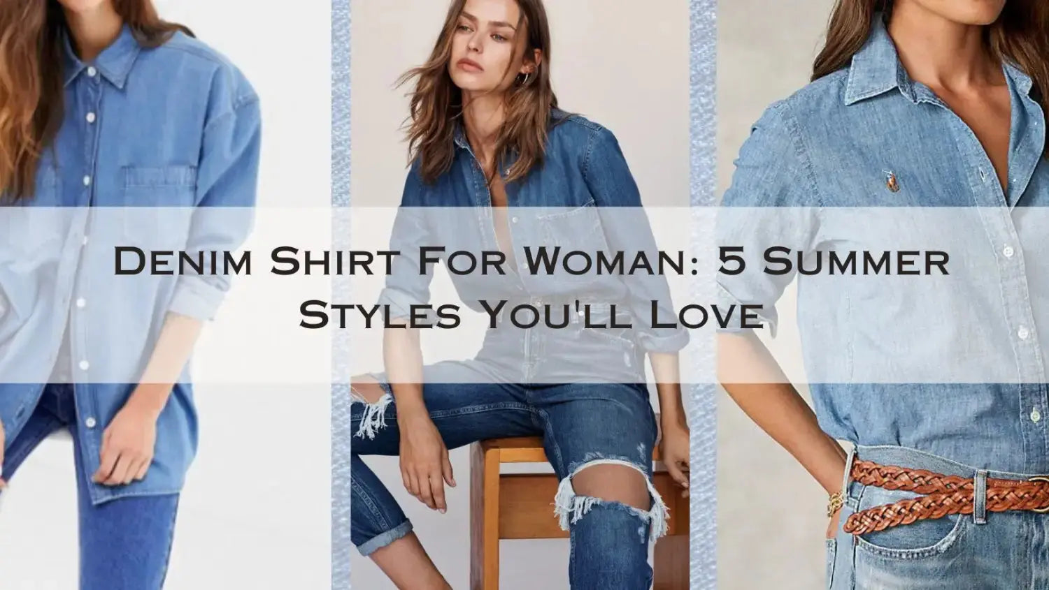 Denim Shirt For Woman 5 Summer Styles You ll Love For Sure Salty Accessories