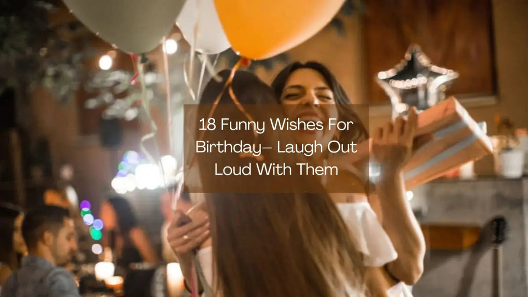 18 Funny Wishes For Birthday– Laugh Out Loud With Them | Salty