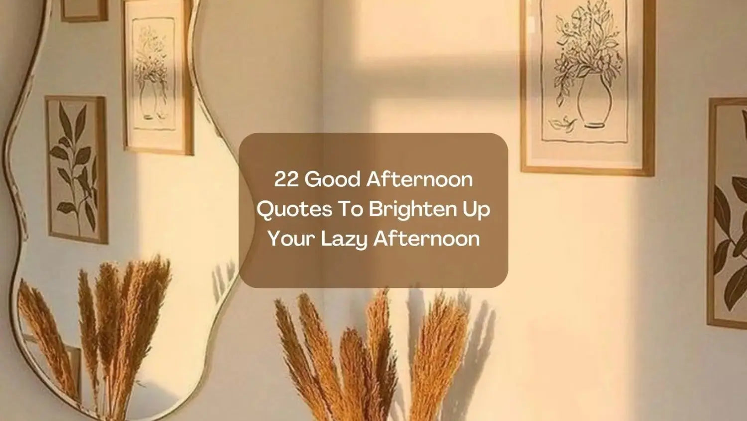 22 Good Afternoon Quotes To Brighten Up Your Lazy Afternoon | Salty