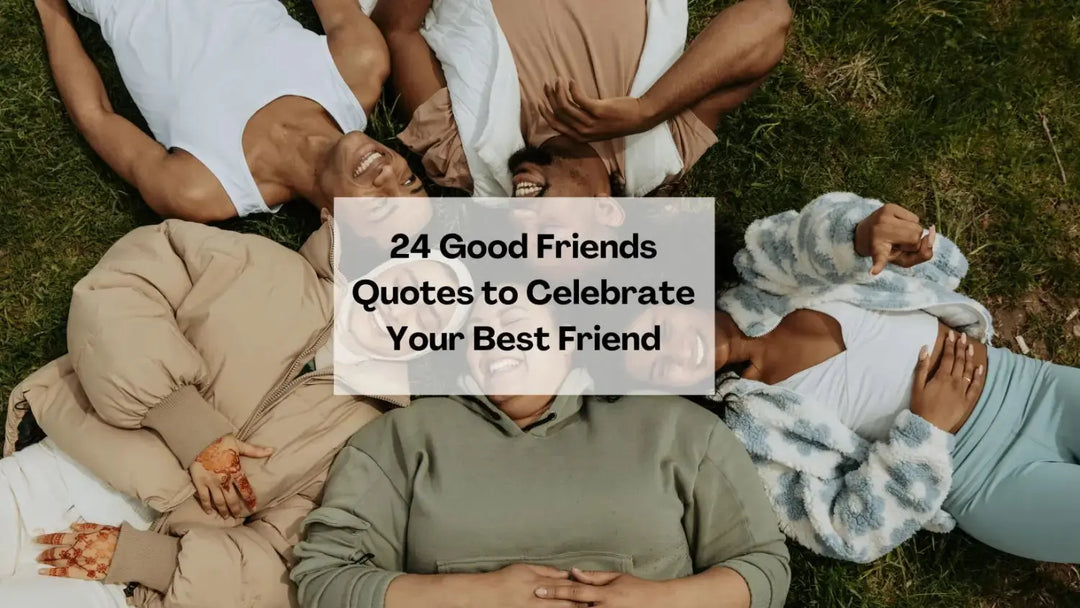 24 Good Friends Quotes to Celebrate Your Best Friend | Salty