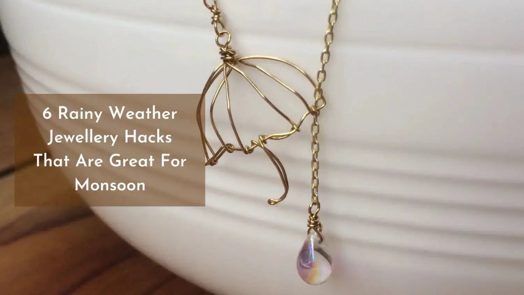 6 Rainy Weather Jewellery Hacks That Are Great For Monsoon | Salty