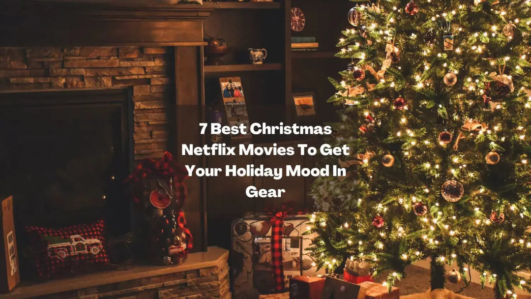7 Best Christmas Netflix Movies to Get Your Holiday Mood in Gear | Salty