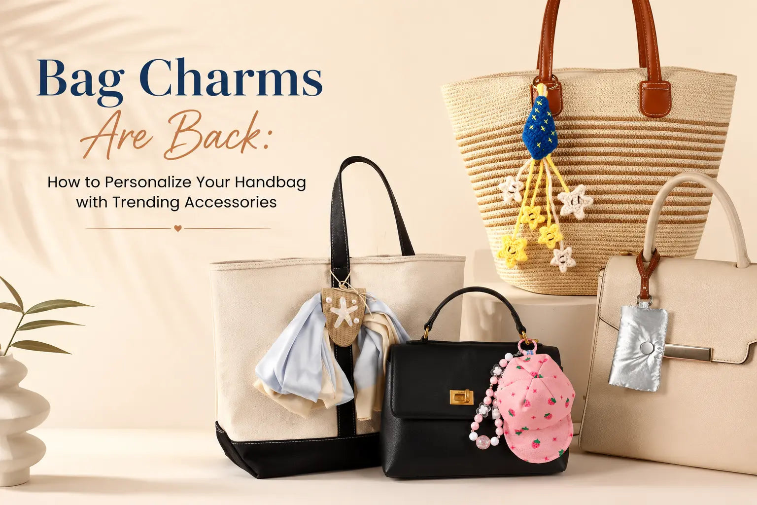 Bag Charms Are Back: How to Personalize Your Handbag with Trending Accessories