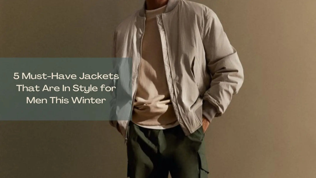 5 Must-Have Jackets That Are In Style for Men This Winter | Salty