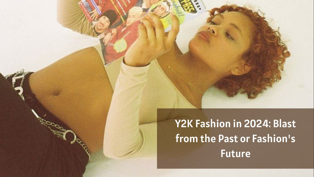 Y2K Fashion in 2024: Blast from the Past or Fashion's Future