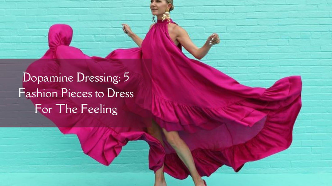 Dopamine Dressing: 5 Fashion Pieces to Dress For The Feeling