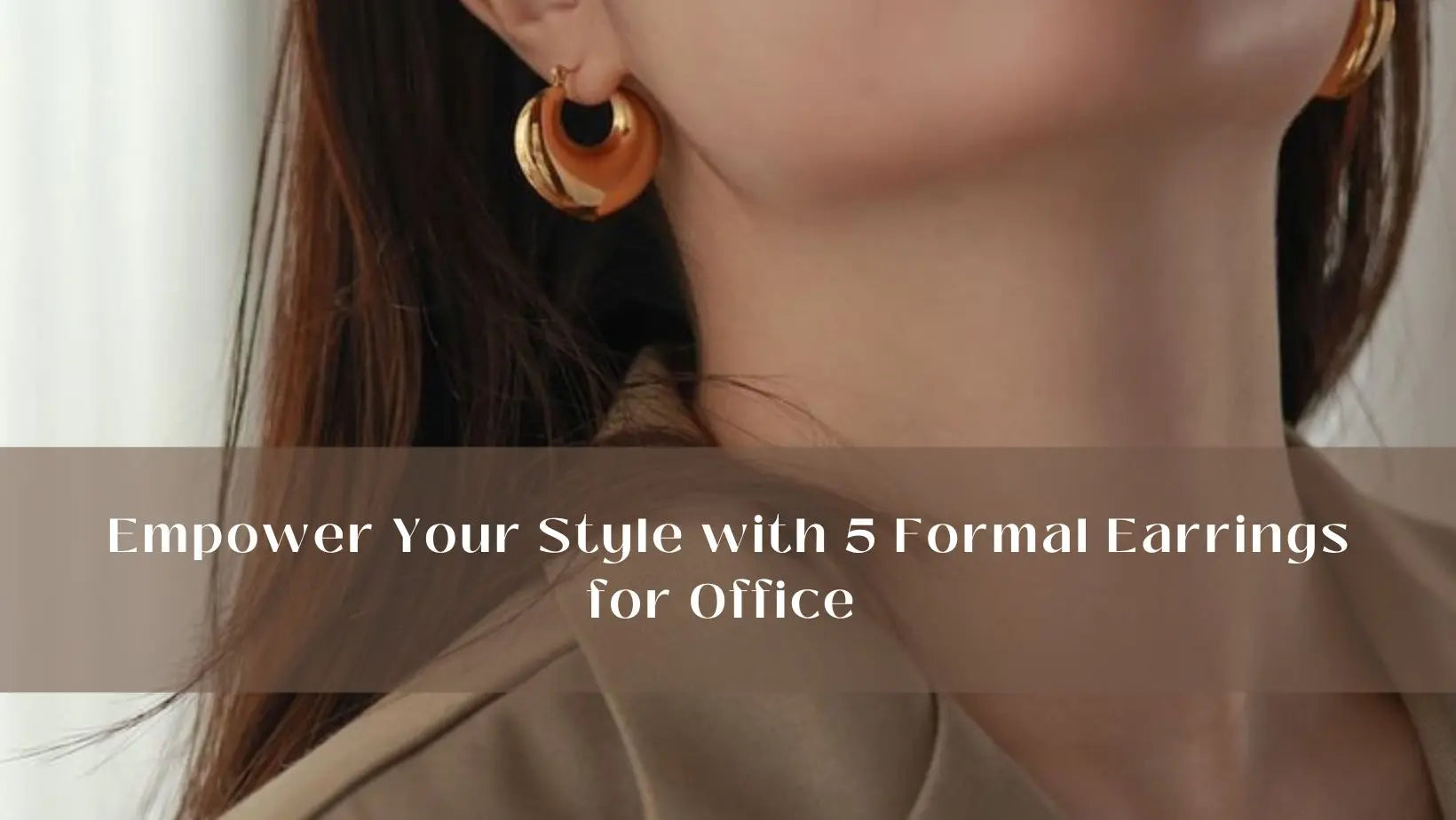 Empower Your Style with 5 Formal Earrings for Office | Salty