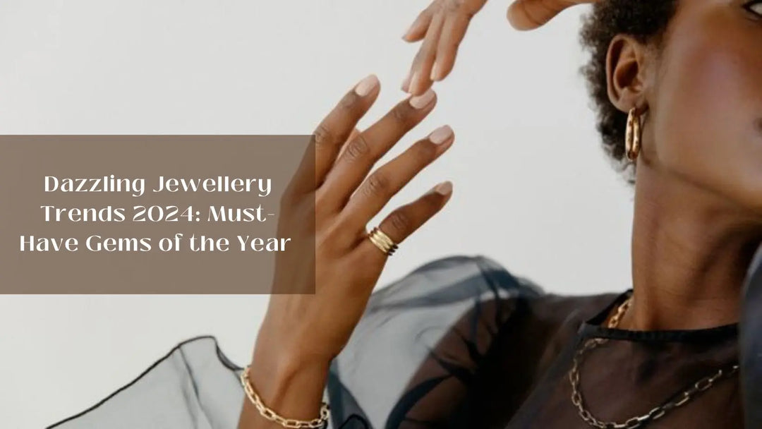 Dazzling Jewellery Trends 2024: Must-Have Gems of the Year | Salty
