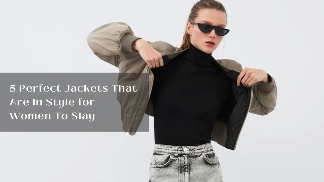 5 Perfect Jackets That Are In Style for Women To Slay | Salty