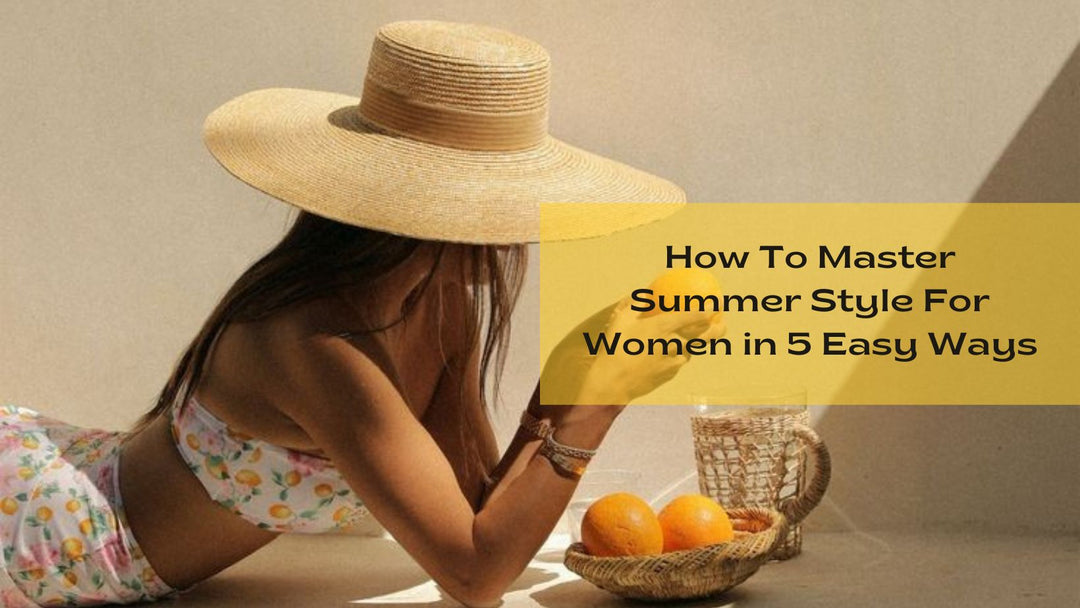 How-To-Master-Summer-Style-For-Women-in-5-Easy-Ways Salty Accessories