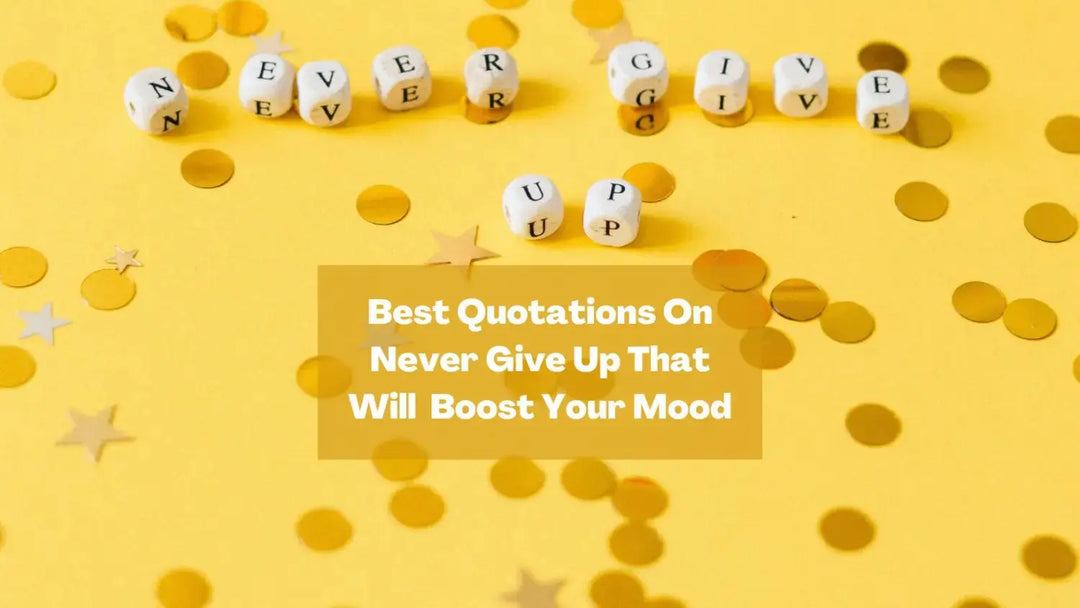 Best Quotations On Never Give Up That Will Boost Your Mood | Salty