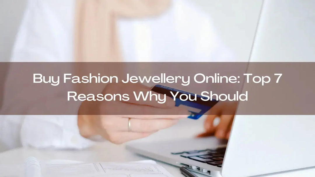 Buy Fashion Jewellery Online: Top 7 Reasons Why You Should | Salty