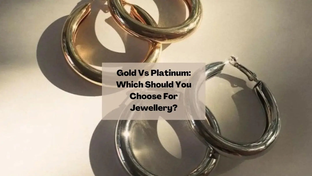 Gold Vs Platinum: Which Should You Choose For Jewellery? | Salty