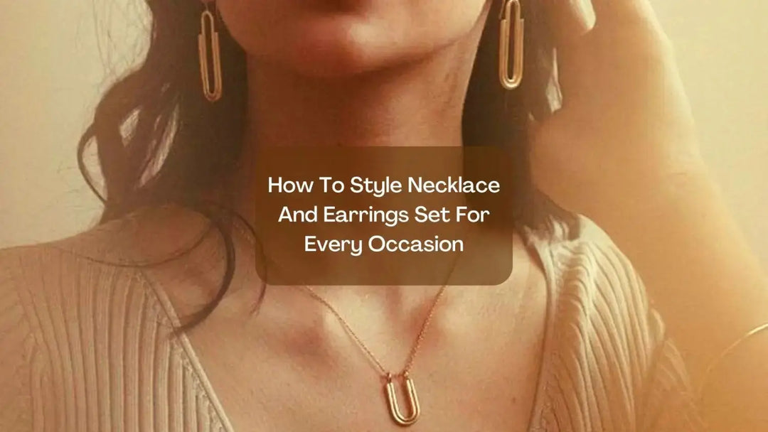 How To Style Necklace And Earrings Set For Every Occasion | Salty