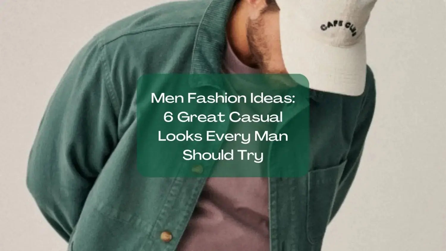 Men Fashion Ideas: 6 Great Casual Looks Every Man Should Try | Salty
