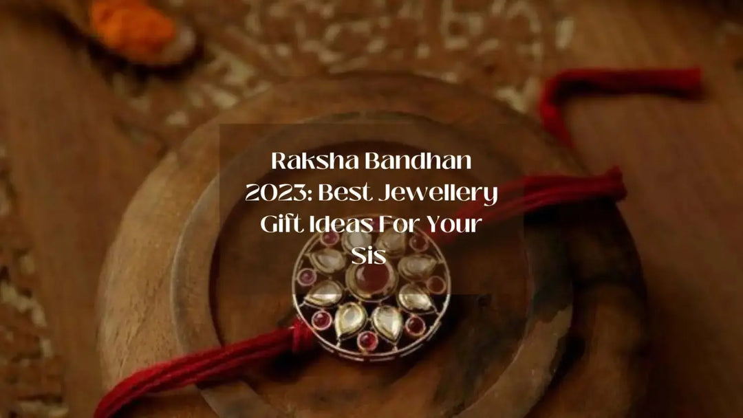 Raksha Bandhan 2023: Best Jewellery Gift Ideas For Your Sis  | Salty