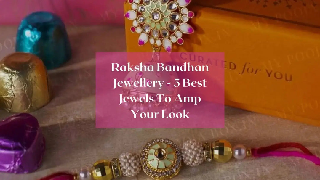 Raksha Bandhan Jewellery - 5 Best Jewels To Amp Your Look | Salty