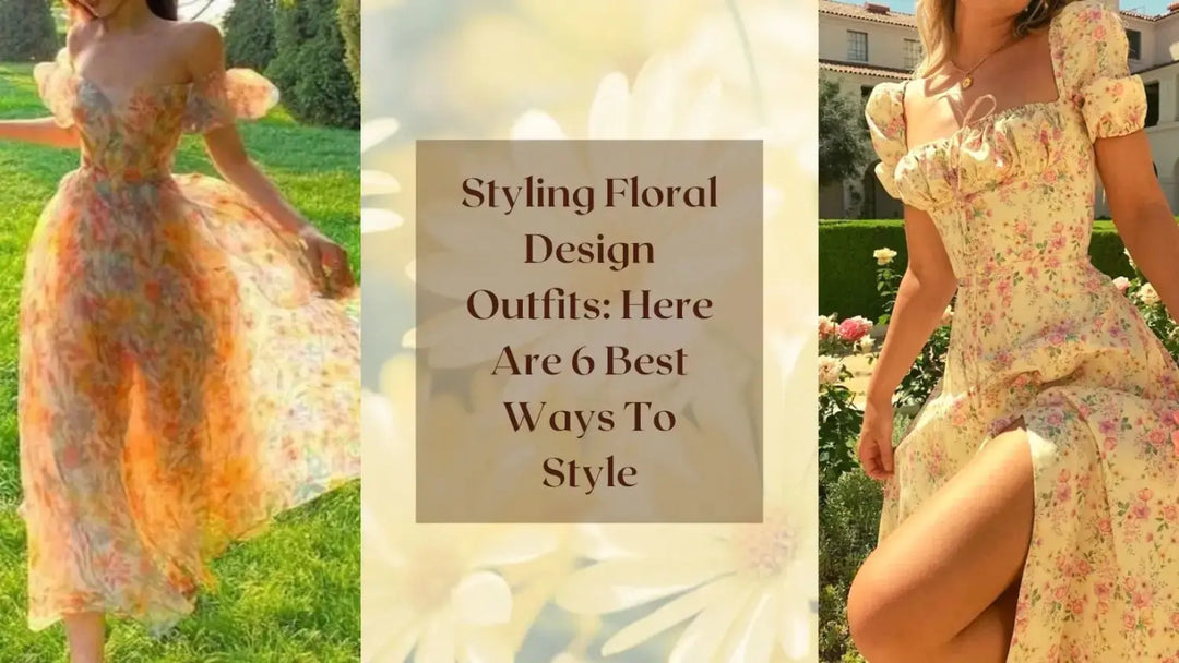 Styling Floral Design Outfits: Here Are 6 Best Ways To Style | Salty