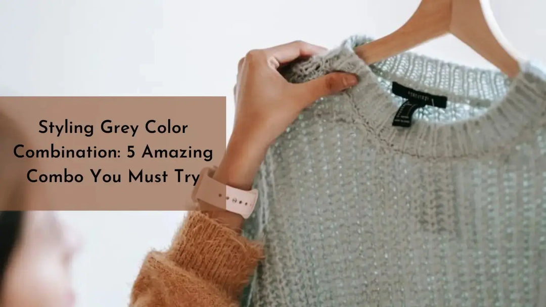 Styling Grey Color Combination: 5 Amazing Combo You Must Try | Salty