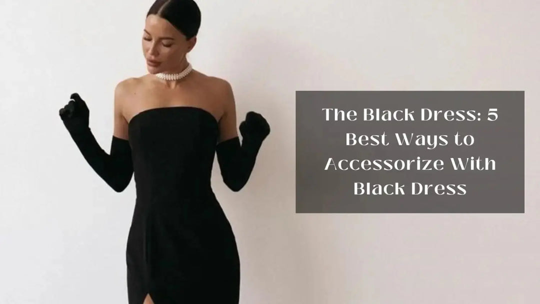 The Black Dress: 5 Best Ways to Accessorize With Black Dress | Salty