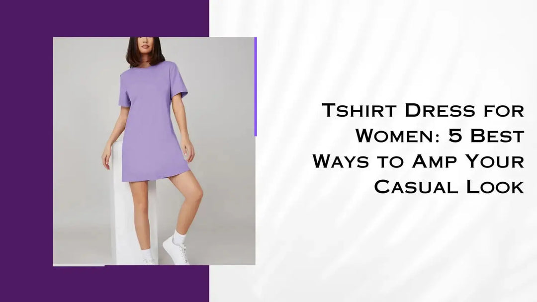 Tshirt Dress for Women: 5 Best Ways to Amp Your Casual Look | Salty
